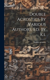 Couverture_Double Acrostics By Various Authors, Ed. By K.l