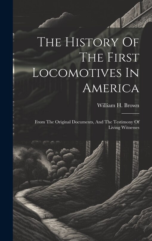 Front cover_The History Of The First Locomotives In America