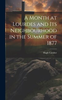 Front cover_A Month at Lourdes and its Neighbourhood in the Summer of 1877