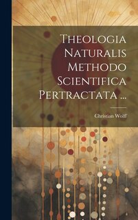 Front cover_Theologia Naturalis Methodo Scientifica Pertractata ...