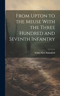 Couverture_From Upton to the Meuse With the Three Hundred and Seventh Infantry