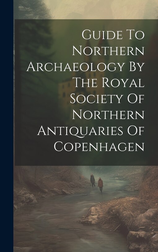 Front cover_Guide To Northern Archaeology By The Royal Society Of Northern Antiquaries Of Copenhagen