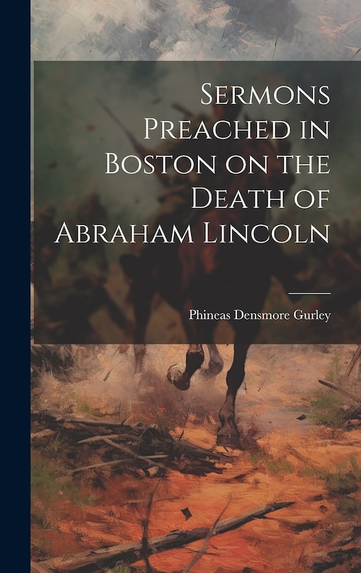 Front cover_Sermons Preached in Boston on the Death of Abraham Lincoln