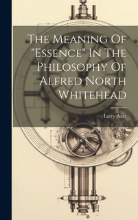 Front cover_The Meaning Of essence In The Philosophy Of Alfred North Whitehead