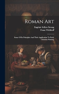 Front cover_Roman Art; Some Of Its Principles And Their Application To Early Christian Painting