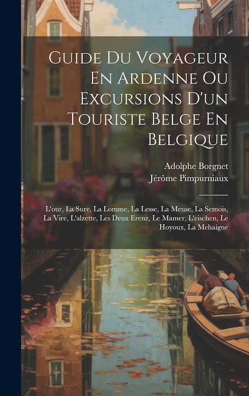 Front cover_Guide Du Voyageur En Ardenne Ou Excursions D'un Touriste Belge En Belgique