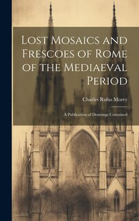 Front cover_Lost Mosaics and Frescoes of Rome of the Mediaeval Period