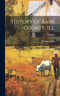 Front cover_History of Kane County, Ill.; Volume 2