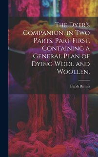 Front cover_The Dyer's Companion, in Two Parts. Part First, Containing a General Plan of Dying Wool and Woollen,