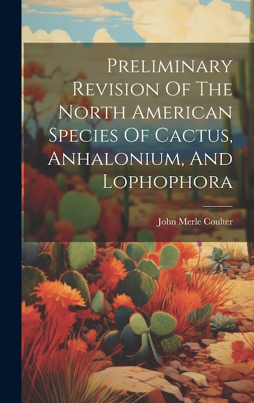 Front cover_Preliminary Revision Of The North American Species Of Cactus, Anhalonium, And Lophophora