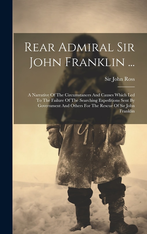 Front cover_Rear Admiral Sir John Franklin ...