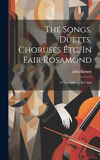 Front cover_The Songs, Duetts, Choruses Etc. In Fair Rosamond