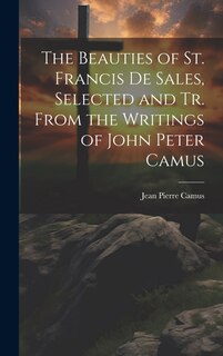 Front cover_The Beauties of St. Francis De Sales, Selected and Tr. From the Writings of John Peter Camus