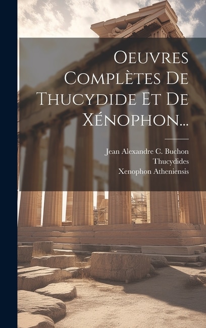 Couverture_Oeuvres Complètes De Thucydide Et De Xénophon...