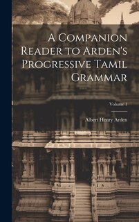 Front cover_A Companion Reader to Arden's Progressive Tamil Grammar; Volume 1