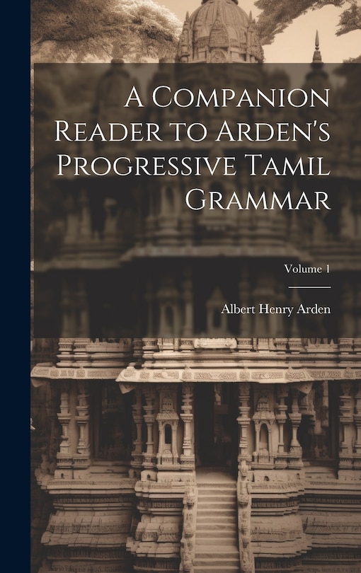 Front cover_A Companion Reader to Arden's Progressive Tamil Grammar; Volume 1