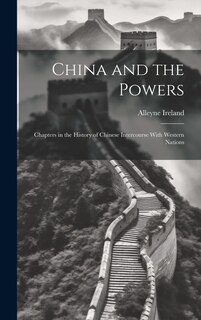 Couverture_China and the Powers; Chapters in the History of Chinese Intercourse With Western Nations