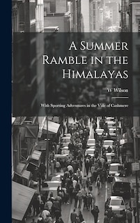 Couverture_A Summer Ramble in the Himalayas; With Sporting Adventures in the Vale of Cashmere