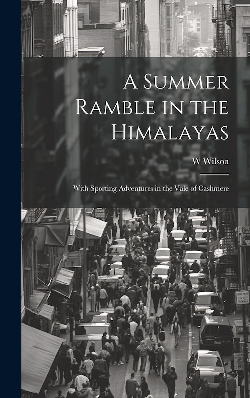 Couverture_A Summer Ramble in the Himalayas; With Sporting Adventures in the Vale of Cashmere