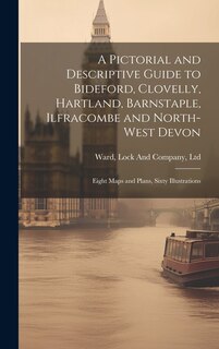 Front cover_A Pictorial and Descriptive Guide to Bideford, Clovelly, Hartland, Barnstaple, Ilfracombe and North-West Devon