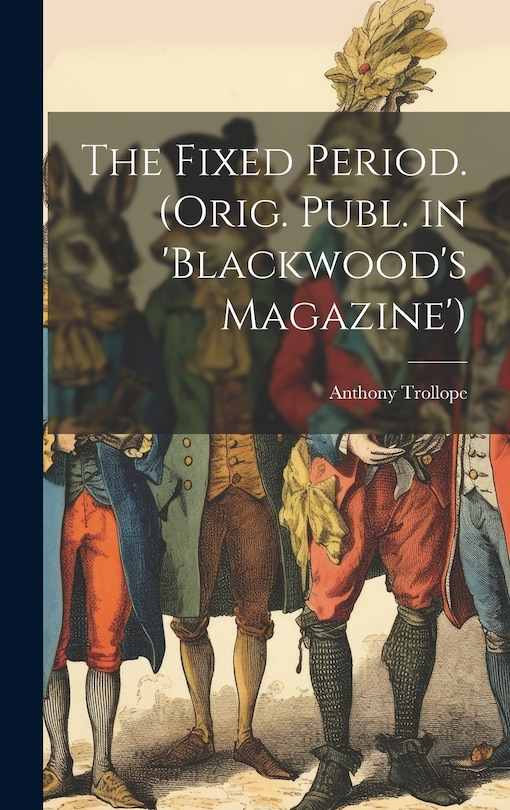 Front cover_The Fixed Period. (Orig. Publ. in 'Blackwood's Magazine')