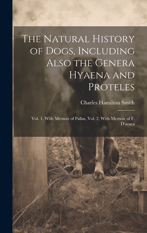 Front cover_The Natural History of Dogs, Including Also the Genera Hyaena and Proteles