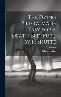Front cover_The Dying Pillow Made Easy for a Death-Bed, Publ. by R. Shutte