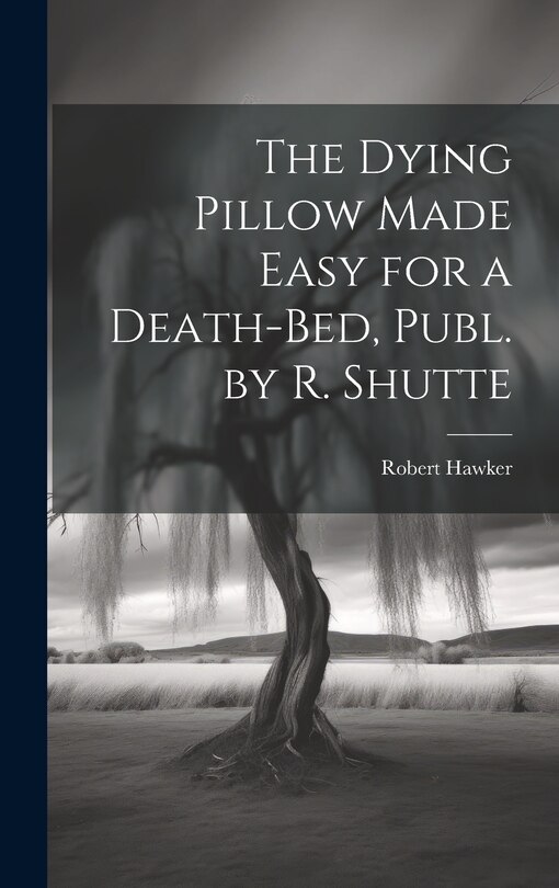 Front cover_The Dying Pillow Made Easy for a Death-Bed, Publ. by R. Shutte