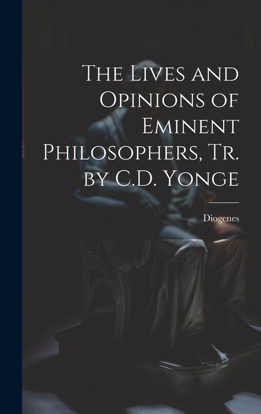 Front cover_The Lives and Opinions of Eminent Philosophers, Tr. by C.D. Yonge