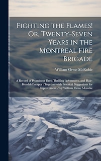 Couverture_Fighting the Flames! Or, Twenty-Seven Years in the Montreal Fire Brigade