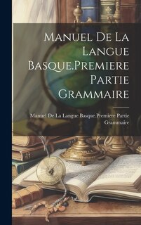 Front cover_Manuel De La Langue Basque.Premiere Partie Grammaire