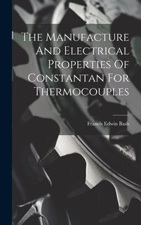 Couverture_The Manufacture And Electrical Properties Of Constantan For Thermocouples