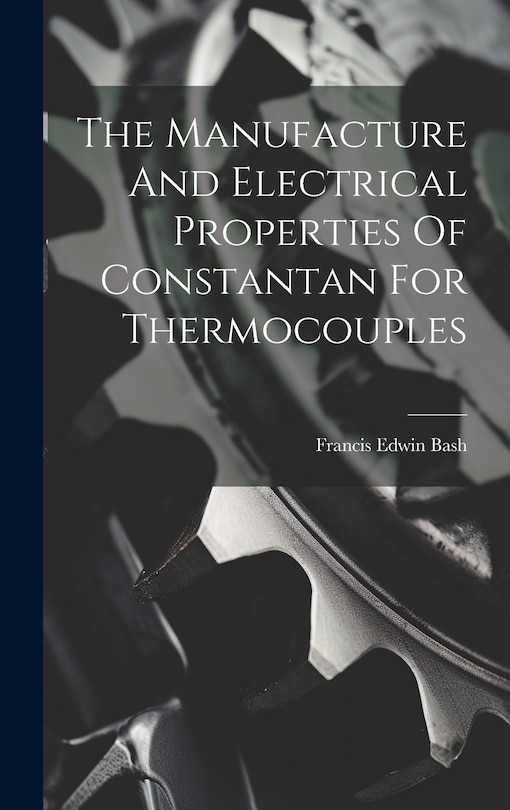 Couverture_The Manufacture And Electrical Properties Of Constantan For Thermocouples