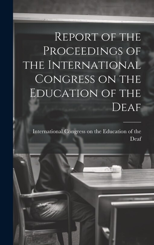 Front cover_Report of the Proceedings of the International Congress on the Education of the Deaf