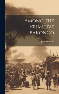 Front cover_Among the Primitive Bakongo
