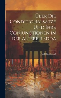Couverture_Über Die Conditionalsätze Und Ihre Conjunctionen in Der Älteren Edda