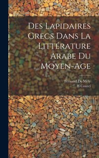 Couverture_Des Lapidaires Grecs Dans La Littérature Arabe Du Moyen-Age