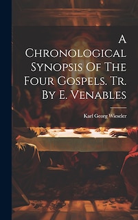 Front cover_A Chronological Synopsis Of The Four Gospels. Tr. By E. Venables