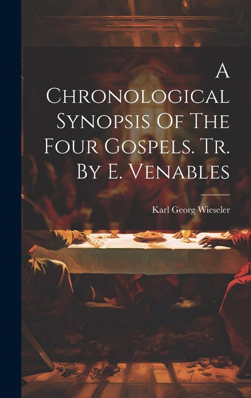 Front cover_A Chronological Synopsis Of The Four Gospels. Tr. By E. Venables