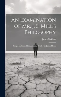 Couverture_An Examination of Mr. J. S. Mill's Philosophy