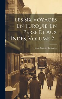 Front cover_Les Six Voyages En Turquie, En Perse Et Aux Indes, Volume 2...
