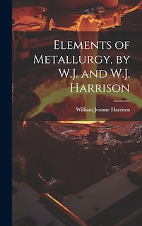 Couverture_Elements of Metallurgy, by W.J. and W.J. Harrison