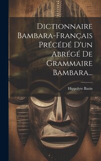 Front cover_Dictionnaire Bambara-français Précédé D'un Abrégé De Grammaire Bambara...