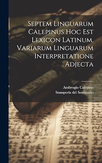 Front cover_Septem Linguarum Calepinus Hoc Est Lexicon Latinum, Variarum Linguarum Interpretatione Adjecta
