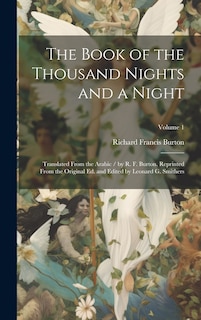 Couverture_The Book of the Thousand Nights and a Night; Translated From the Arabic / by R. F. Burton. Reprinted From the Original ed. and Edited by Leonard G. Smithers; Volume 1