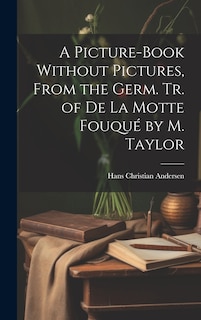Front cover_A Picture-Book Without Pictures, From the Germ. Tr. of De La Motte Fouqué by M. Taylor