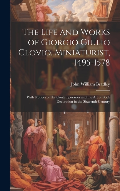 Couverture_The Life and Works of Giorgio Giulio Clovio, Miniaturist, 1495-1578