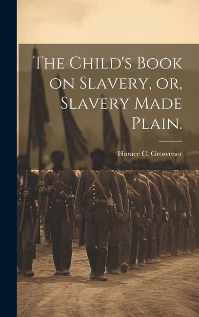 Couverture_The Child's Book on Slavery, or, Slavery Made Plain.