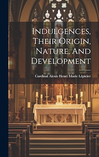 Couverture_Indulgences, Their Origin, Nature, And Development