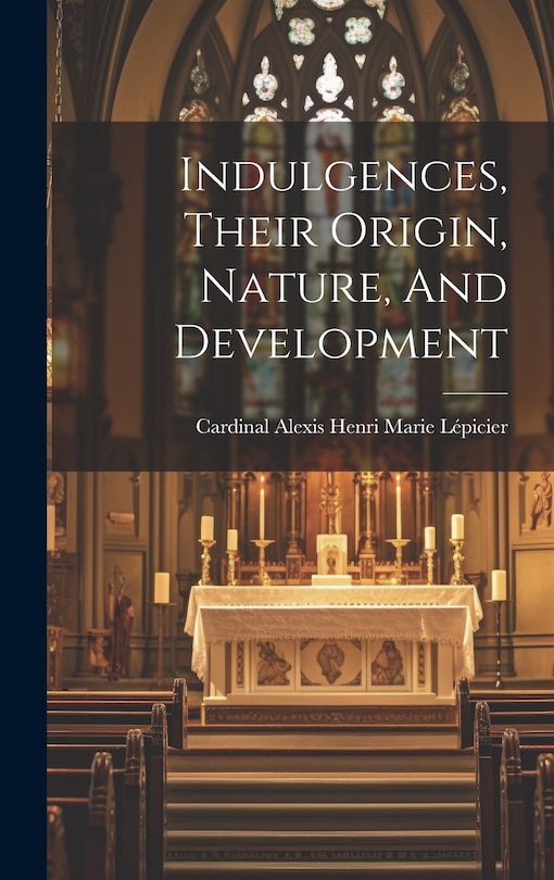 Couverture_Indulgences, Their Origin, Nature, And Development